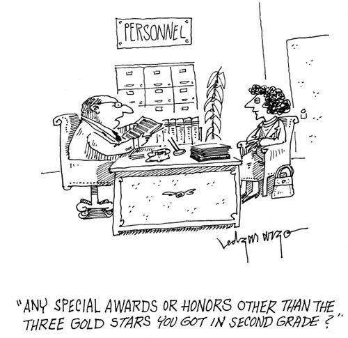 'Any special awards or honors other than the three gold stars you got in second grade?'