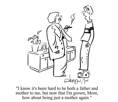 'I know it's been hard to be both a father and mother to me, but now that I'm grown, Mom, how about being just a mother again.'