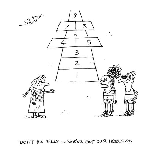 'Don't be silly - we've got our heels on.'