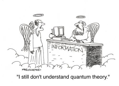 'I still don't understand quantum theory.'