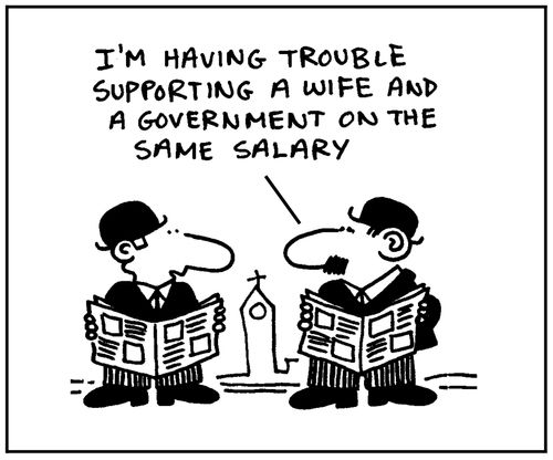 'I'm having trouble supporting a wife and a government on the same salary.'