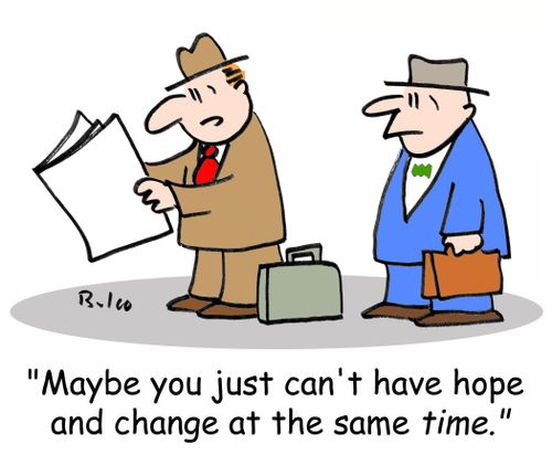 'Maybe you just can't have hope and change at the same TIME.'