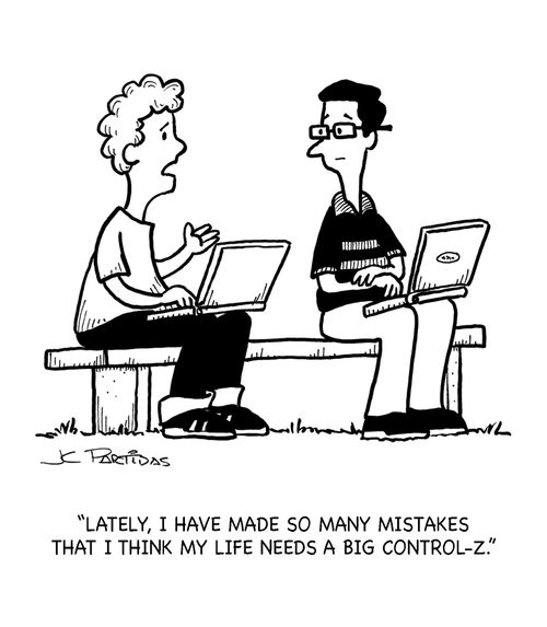 'Lately, I have made so many mistakes that I think my life needs a big control-z.'