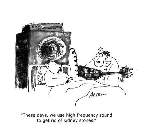 We use high frequency sound to get rid of kidney stones.