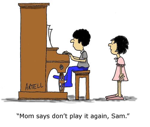 Girl to boy, 'Mom says don't play it again, Sam.'