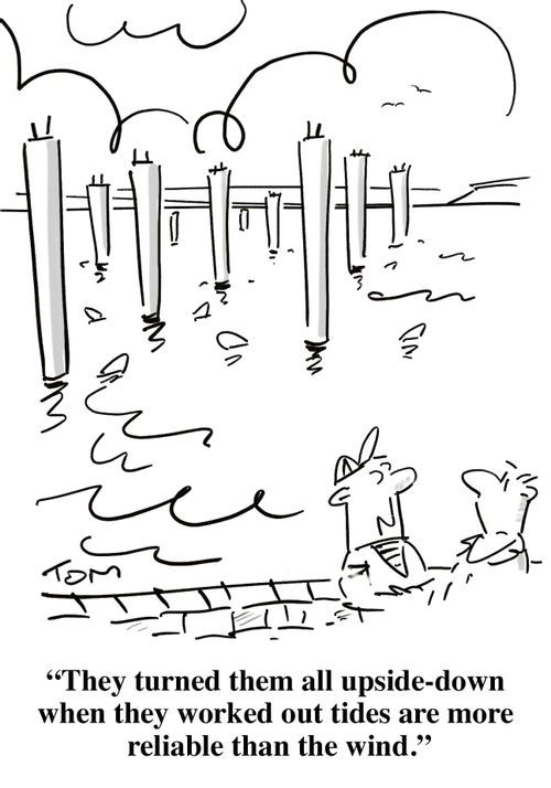 'They turned them all upside-down when they worked out tides are more reliable than the wind.'