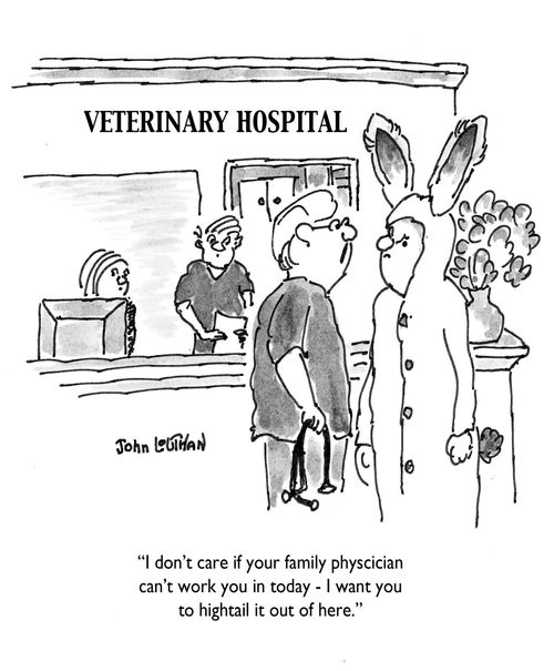 'I don't care if your family physician can't work you in today - I want you to hightail it out of here.'