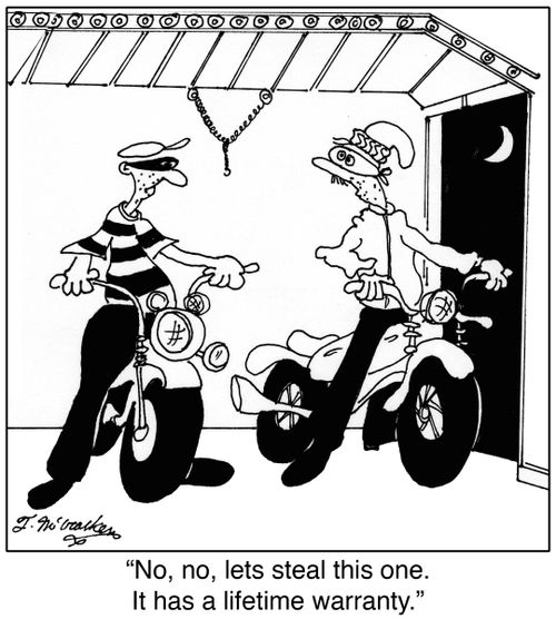  'No, no, lets steal this one. It has a lifetime warranty.'