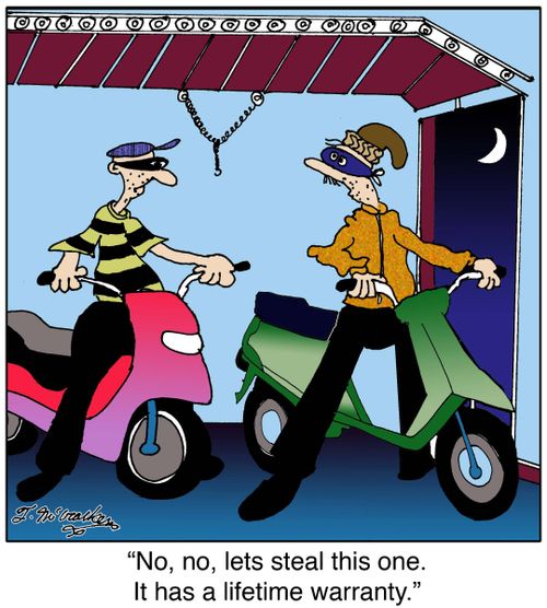 'No, no, lets steal this one. It has a lifetime warranty.'