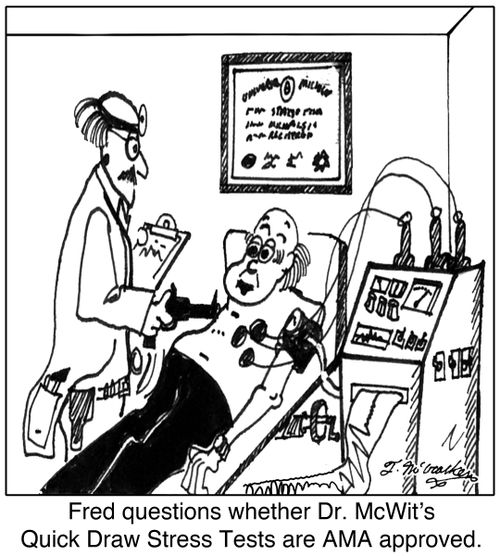 Fred questions whether Dr. McWit's Quick Draw Stress Tests are AMA approved.