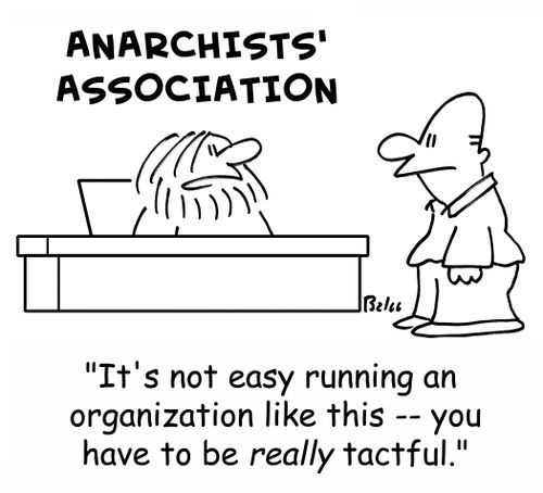 ANARCHISTS' ASSOCIATION, 'It's not easy running an organization like this -- you have to be really tactful.'