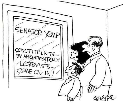 Senator Yomp...constituents - by appointment only.  Lobbyists - COME RIGHT IN!