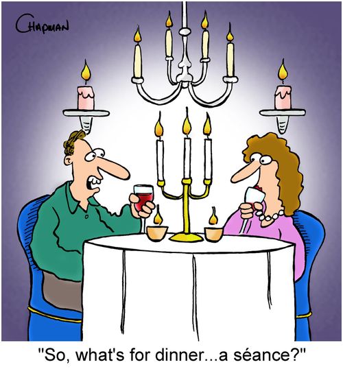 'So, what's for dinner ...a séance?'