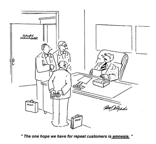 'The one hope we have for repeat customers is amnesia.'