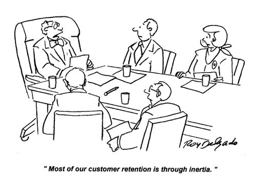 'Most of our customer retention is through inertia.'