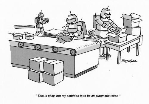 'This is okay, but my ambition is to be an automatic teller.'