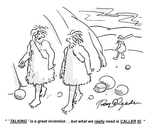 ''TALKING' is a great invention.. but what we really need is CALLER ID.'