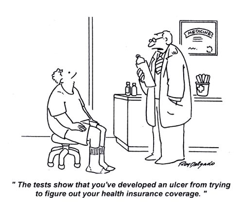 'The tests show that you've developed an ulcer from trying to figure out your health insurance coverage.'