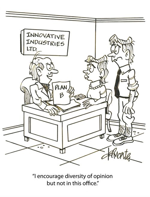 'I encourage diversity of opinion but not in this office.'