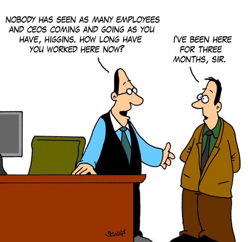 'Nobody has seen as many employees and CEOs coming and going as you have, Higgins. How long have you worked here now?'