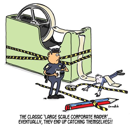 The classic 'large scale corporate raider' eventually, they end up catching themselves!!