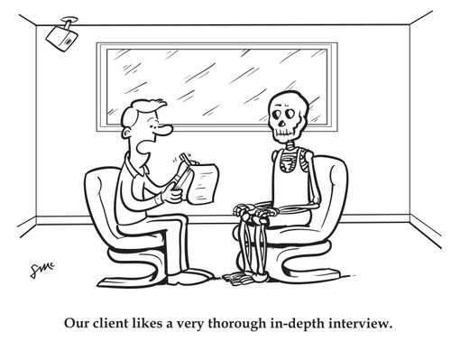 "Our client likes a very thorough in-depth interview."