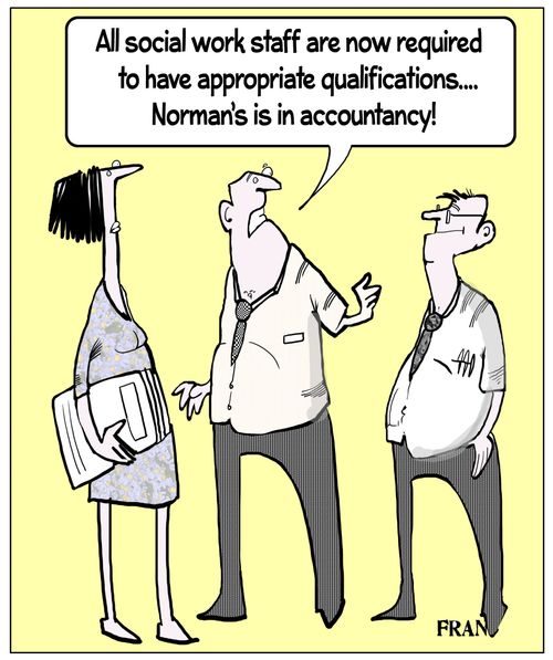 "All social work staff are now required to have appropriate qualifications...Norman's is in accountancy!"