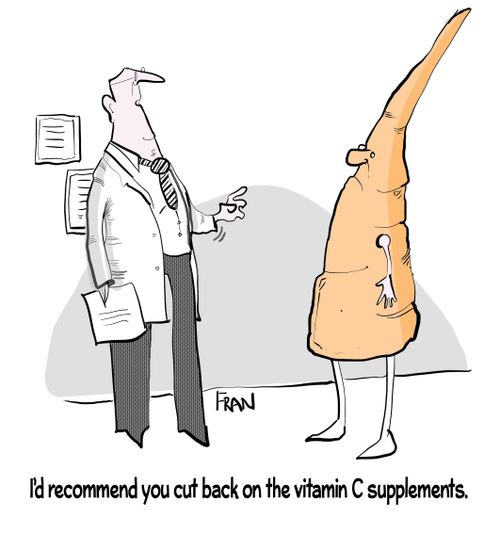 "I'd recommend you cut back on the vitamin C supplements."