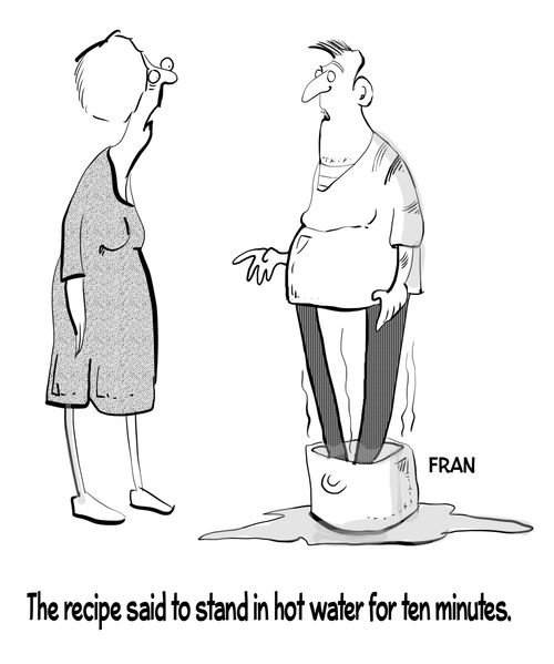 "The recipe said to stand in hot water for ten minutes."