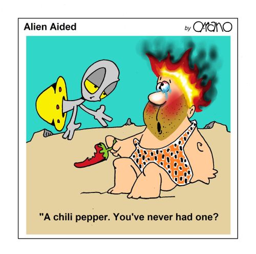"A chili pepper. You've never had one?"
