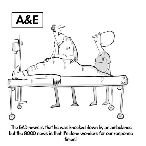 "The bad news that he was knocked down by an ambulance but the good news is that it's done wonders for our response times!"