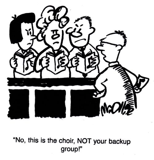 "No, this is the choir, NOT your backup group."