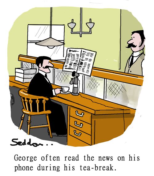 "George often read the news on his phone during his tea-break."