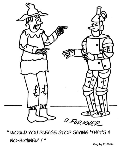"Would you please stop saying 'That's a no-brainer'!"