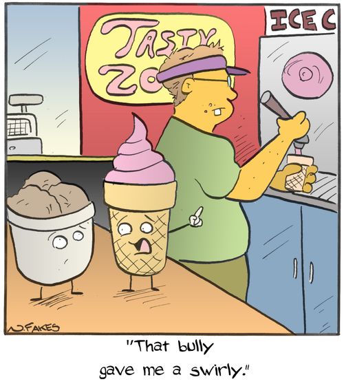 "That bully gave me a swirly."