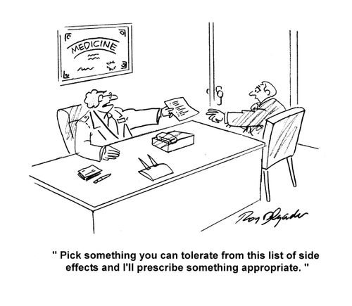 'Pick something you can tolerate from this list of side effects and I'll prescribe something appropriate.'