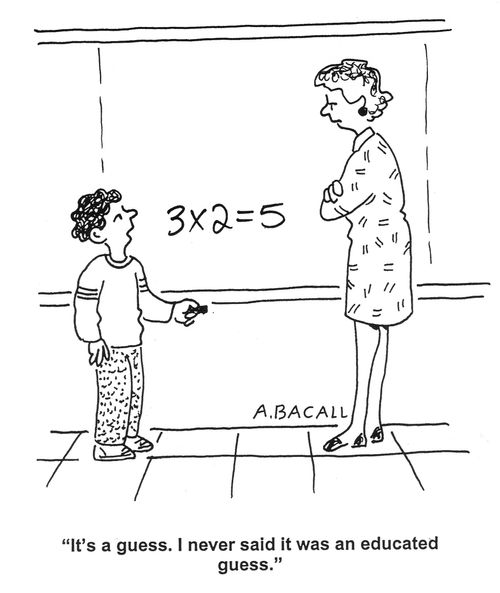 'It's a guess. I never said it was an educated guess.'