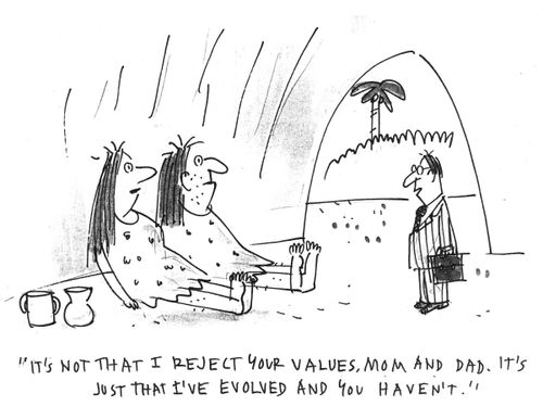 'It's not that I reject your values, mom and dad. It's just that I've evolved and you haven't.'