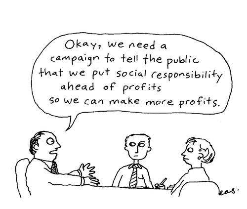 'We need a campaign to tell the public that we put social responsibility ahead of profits so we can make more profits.'