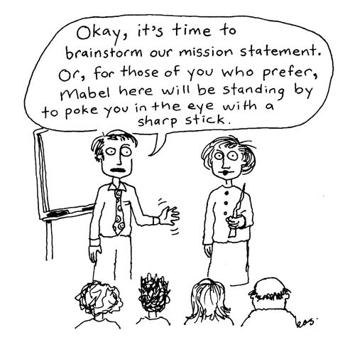 "It's time to brainstorm our mission statement...."