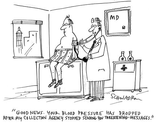 'Good news. Your blood pressure has dropped after my collection agency stopped sending you threatening messages.'