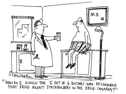 'How do I know the 5 out of 6 doctors who recommend that drug aren't stockholders in the drug company?'