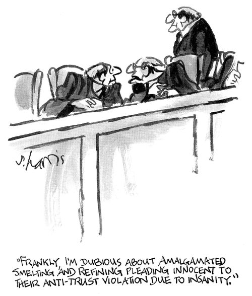 Frankly, I'm dubious about Amalgamated Smelting and Refining pleading innocent to their anti-trust violiation due to insanity.