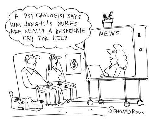 'A psychologist says Kim Jong-Il's Nukes are Really a Desperate Cry for Help.'