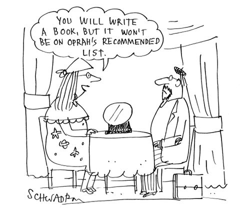 'You will write a book, but it won't be on Oprah's recommended list.'
