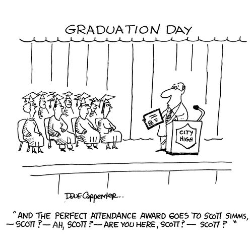 Graduation Day: 'And the perfect attendence award goes to Scott Simms.  Scott?  Ah, Scott?  Are you here, Scott?  Scott?'