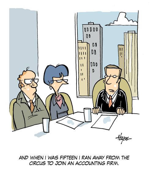 'And when I was fifteen, I ran away from the circus to join an accounting firm.'