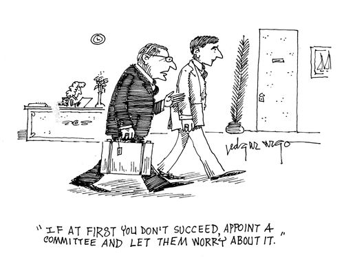 'If at first you don't succeed, appoint a committee and let them worry about it.'