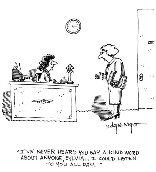 'I've never heard you say a kind word about anyone, Sylvia...I could listen to you all day.'