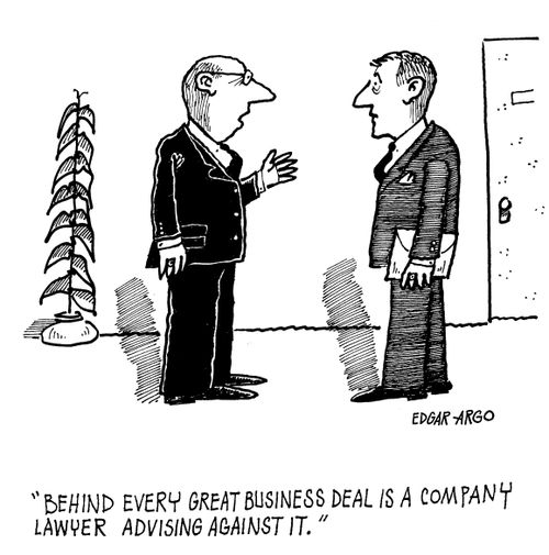 'Behind every great business deal is a company lawyer advising against it.'